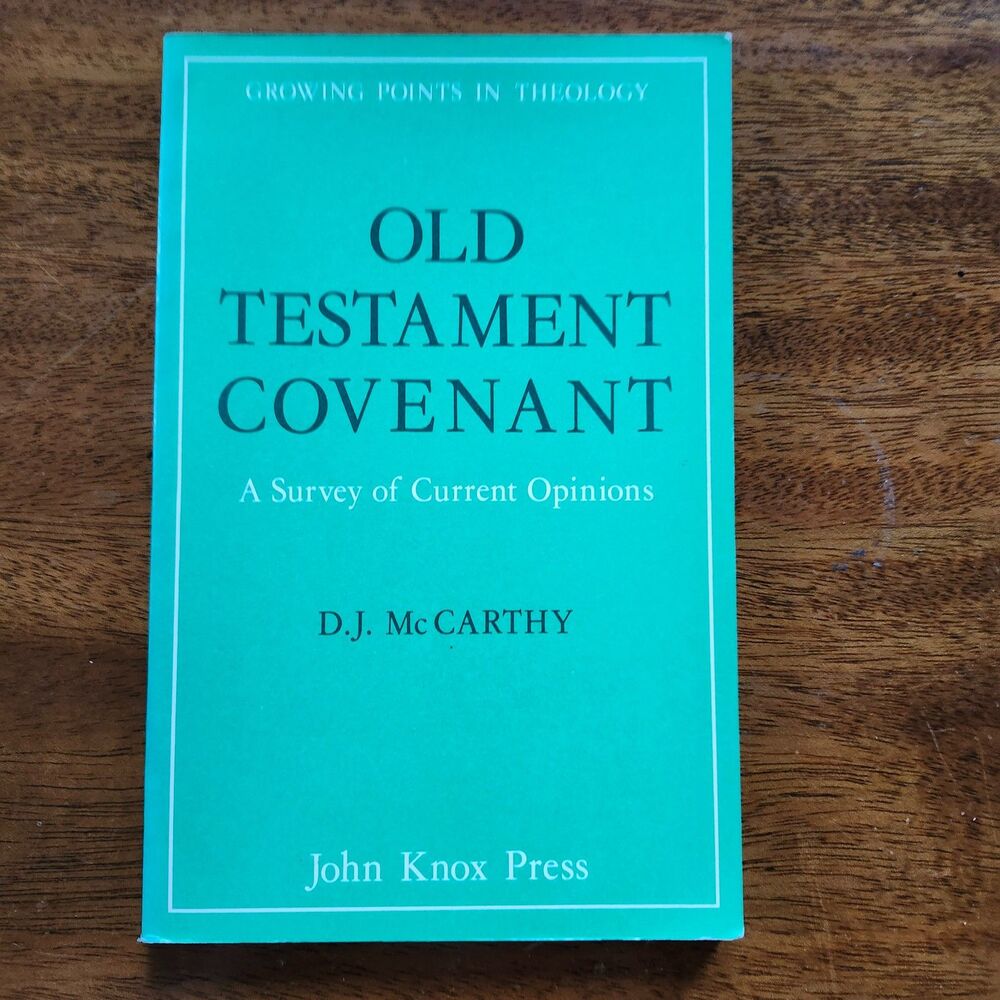 Old Testament Covenant: Survey of Current Opinions by Dennis J. McCarthy S.J
